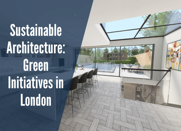 Sustainable Architecture Green Initiatives In London